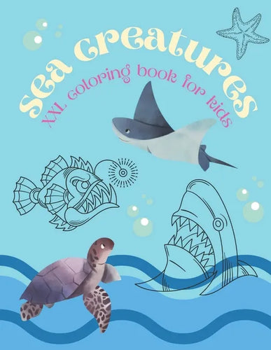 Sea Creatures XXL Coloring Book For Kids: Colouring Book with Ocean Animals - turtles, crabs, fish, dolphins, sharks, seals and more - For Children - - Paperback