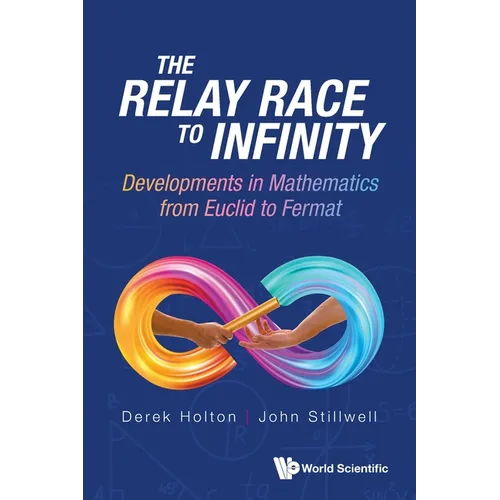Relay Race to Infinity, The: Developments in Mathematics from Euclid to Fermat - Paperback