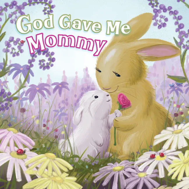 God Gave Me Mommy - Board Book
