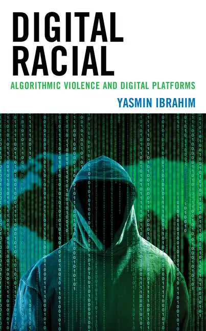Digital Racial: Algorithmic Violence and Digital Platforms - Hardcover