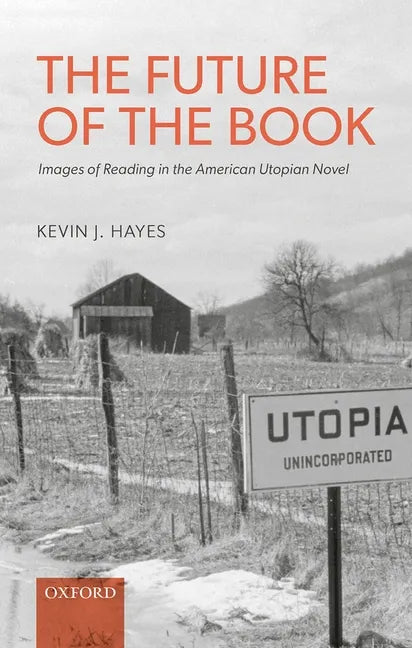 The Future of the Book: Images of Reading in the American Utopian Novel - Hardcover