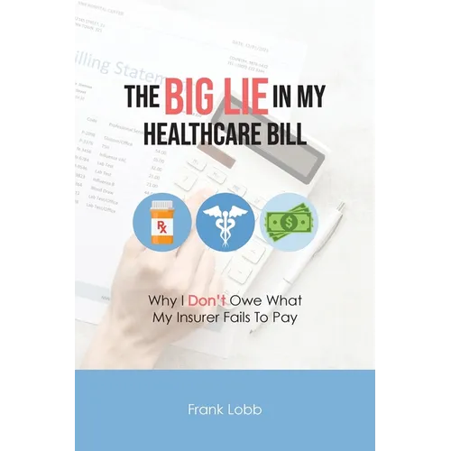 The Big Lie in My Healthcare Bill - Paperback