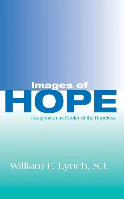 Images of Hope: Imagination as Healer of the Hopeless - Paperback
