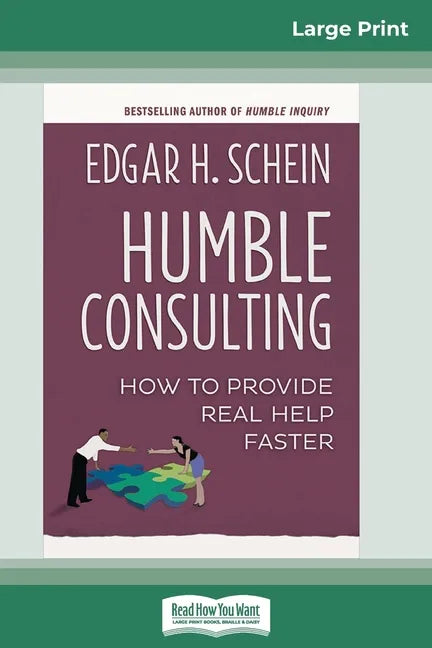 Humble Consulting: How to Provide Real Help Faster (16pt Large Print Edition) - Paperback