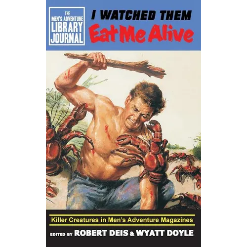 I Watched Them Eat Me Alive: Killer Creatures in Men's Adventure Magazines - Hardcover