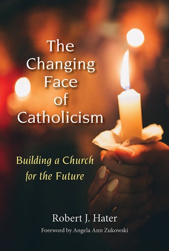 The Changing Face of Catholicism: Building a Church for the Future - Paperback