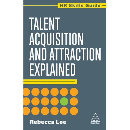 Talent Acquisition and Attraction Explained - Hardcover