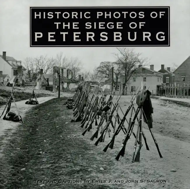 Historic Photos of the Siege of Petersburg - Hardcover