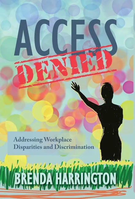 Access Denied: Addressing Workplace Disparities and Discrimination - Hardcover