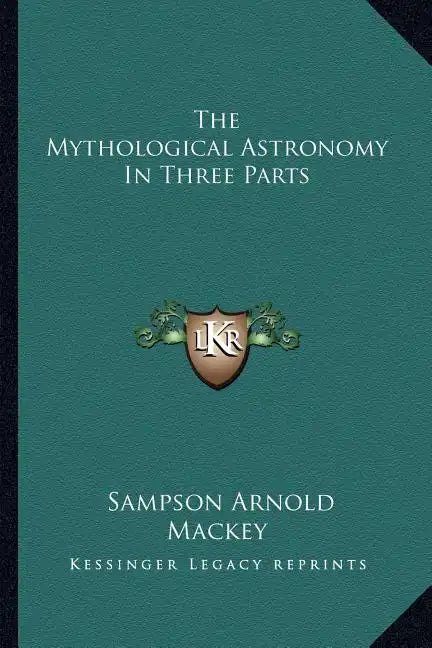 The Mythological Astronomy in Three Parts - Paperback