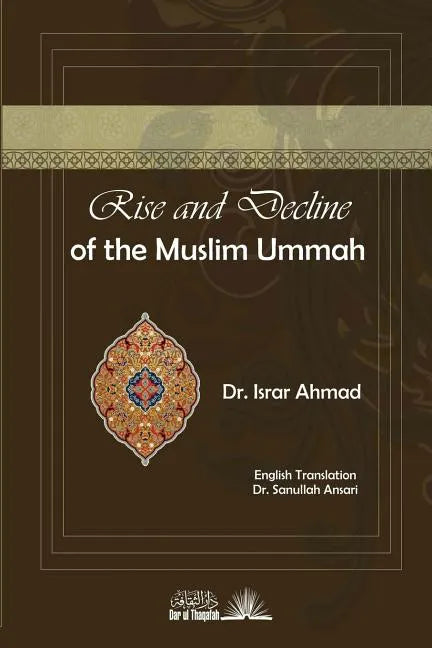 Rise And Decline of the Muslim Ummah: With a comparision to Jewish history and a brief survey of the present efforts towards the resurgence of Islam - Paperback