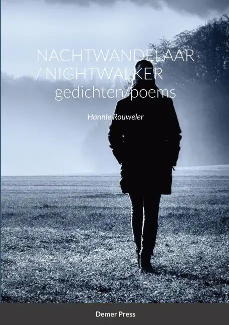 Nachtwandelaar / Nightwalker GEDICHTEN/POEMS: Hannie Rouweler Demer Press - Paperback