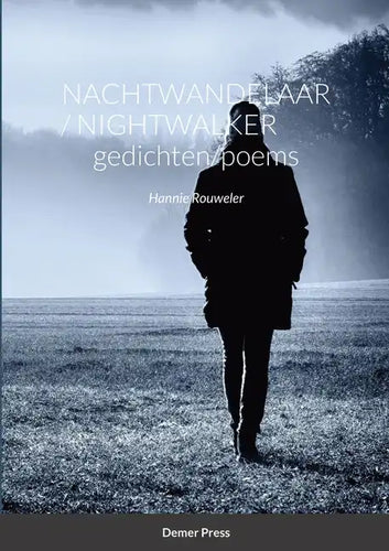 Nachtwandelaar / Nightwalker GEDICHTEN/POEMS: Hannie Rouweler Demer Press - Paperback