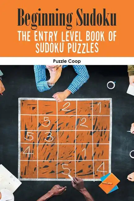 Beginning Sudoku: The Entry Level Book of Sudoku Puzzles - Paperback