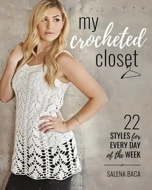 My Crocheted Closet: 22 Styles for Every Day of the Week - Paperback