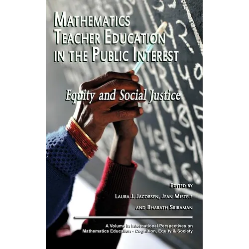 Mathematics Teacher Education in the Public Interest: Equity and Social Justice (Hc) - Hardcover