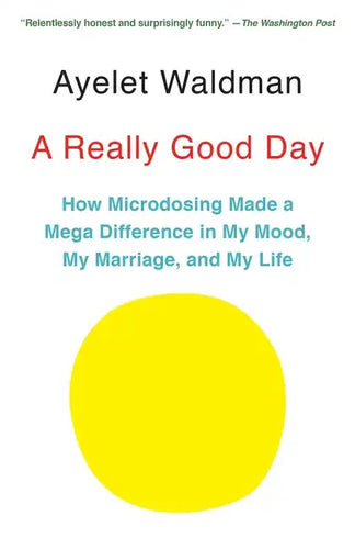 A Really Good Day: How Microdosing Made a Mega Difference in My Mood, My Marriage, and My Life - Paperback