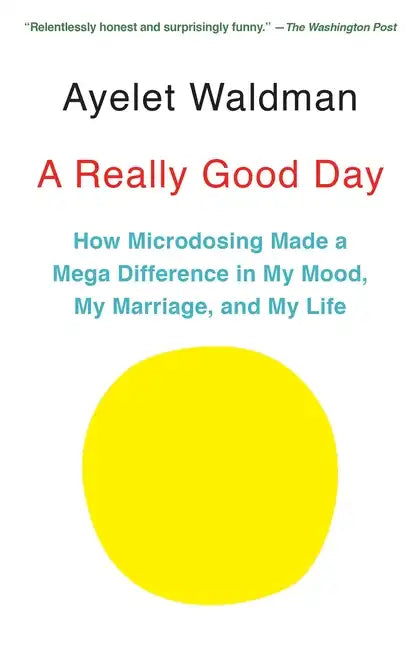 A Really Good Day: How Microdosing Made a Mega Difference in My Mood, My Marriage, and My Life - Paperback