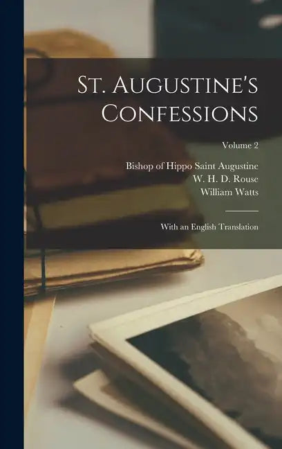 St. Augustine's Confessions: With an English Translation; Volume 2 - Hardcover