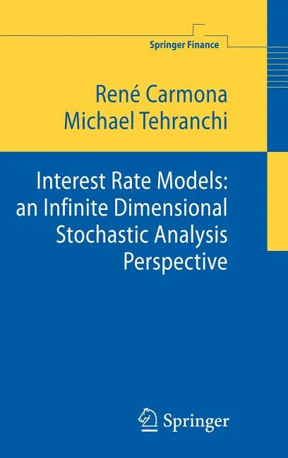Interest Rate Models: An Infinite Dimensional Stochastic Analysis Perspective - Hardcover