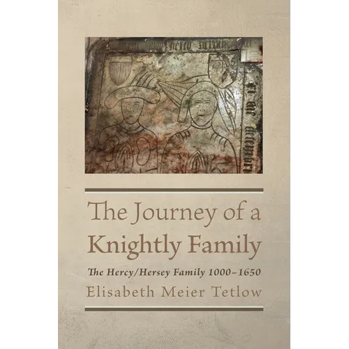 The Journey of a Knightly Family: The Hercy/Hersey Family 1000-1650 - Hardcover