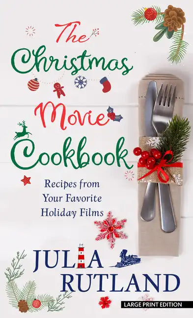 The Christmas Movie Cookbook: Recipes from Your Favorite Holiday Films - Library Binding