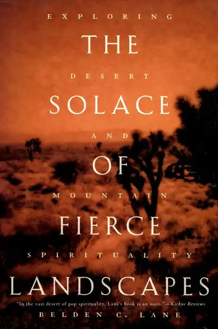 The Solace of Fierce Landscapes: Exploring Desert and Mountain Spirituality - Paperback