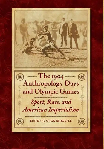The 1904 Anthropology Days and Olympic Games: Sport, Race, and American Imperialism - Hardcover