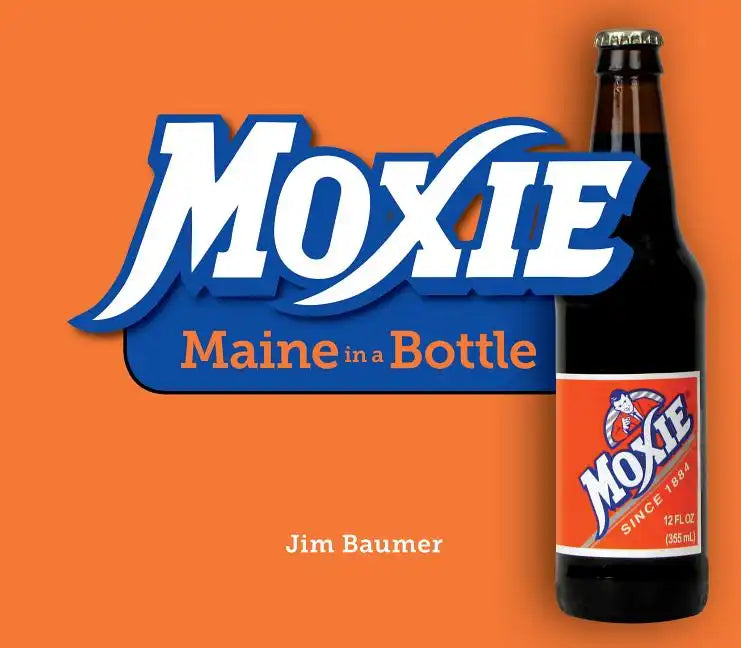Moxie: Maine in a Bottle - Paperback