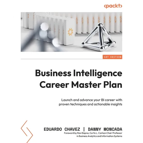 Business Intelligence Career Master Plan: Launch and advance your BI career with proven techniques and actionable insights - Paperback