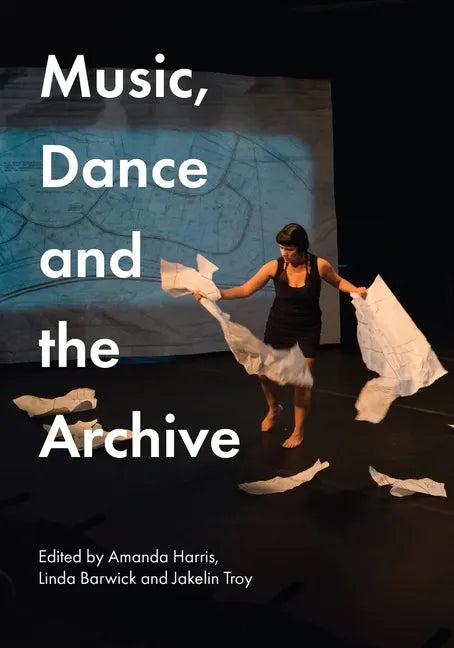 Music, Dance and the Archive - Paperback