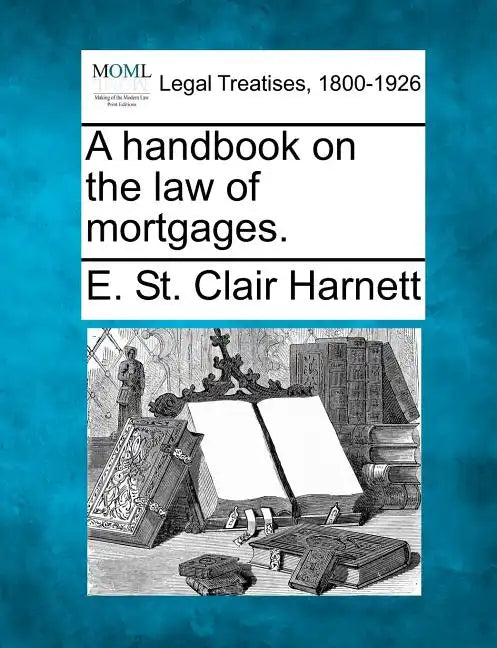 A Handbook on the Law of Mortgages. - Paperback