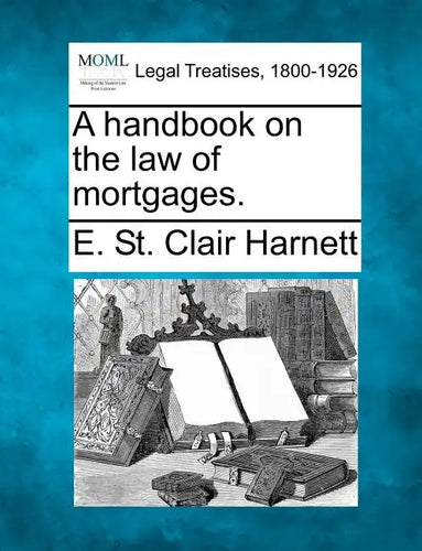 A Handbook on the Law of Mortgages. - Paperback