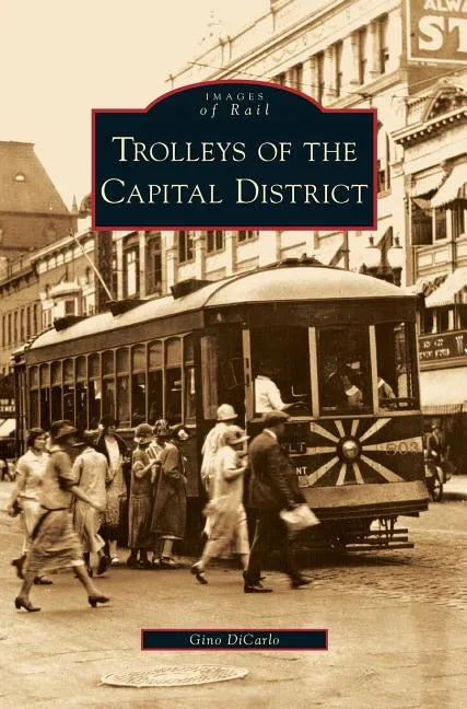 Trolleys of the Capital District - Hardcover