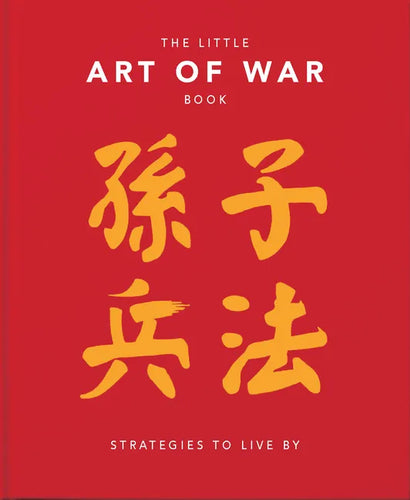 The Little Book of the Art of War: Strategies to Live by: Over 170 Quotes Drawn Straight from the Ancient Treatise by China's Most Famous Warrior and - Hardcover