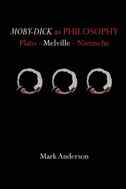Moby-Dick as Philosophy: Plato - Melville - Nietzsche - Paperback