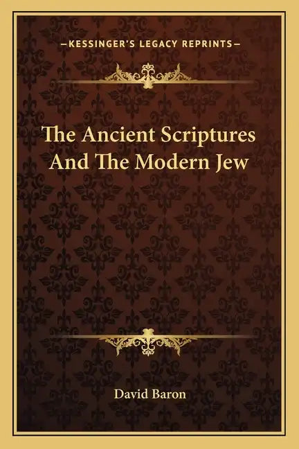 The Ancient Scriptures and the Modern Jew - Paperback