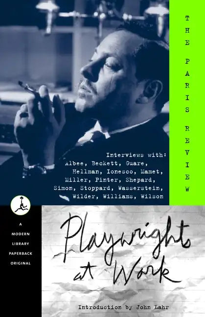 Playwrights at Work: Interviews with Albee, Beckett, Guare, Hellman, Ionesco, Mamet, Miller, Pinter, Shepard, Simon, Stoppard, Wasserstein, Wilder, Wi - Paperback