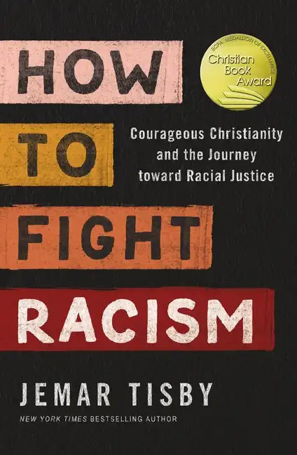 How to Fight Racism: Courageous Christianity and the Journey Toward Racial Justice - Paperback