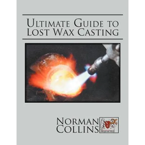 Ultimate Guide to Lost Wax Casting - Paperback