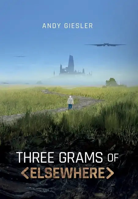 Three Grams of Elsewhere - Hardcover