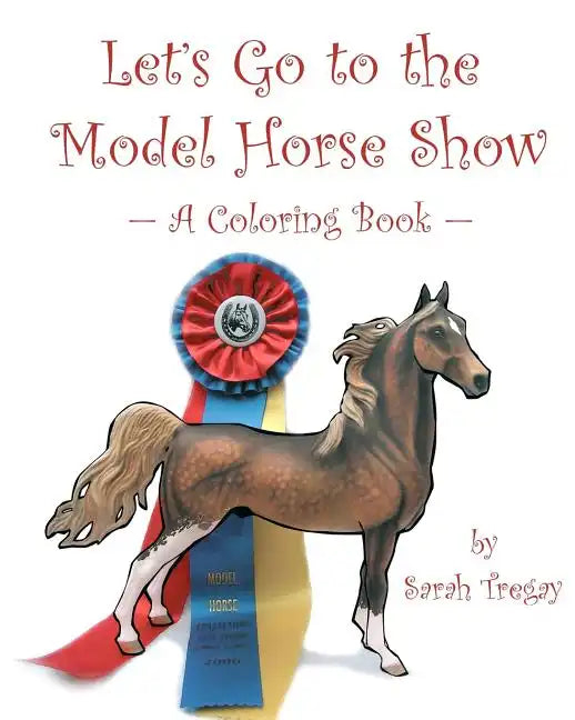 Let's Go To The Model Horse Show: A Coloring Book - Paperback