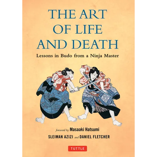 Art of Life and Death: Lessons in Budo from a Ninja Master - Hardcover