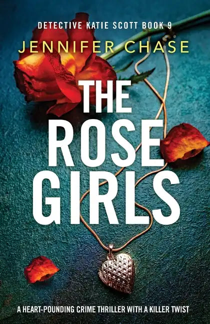 The Rose Girls: A heart-pounding crime thriller with a killer twist - Paperback
