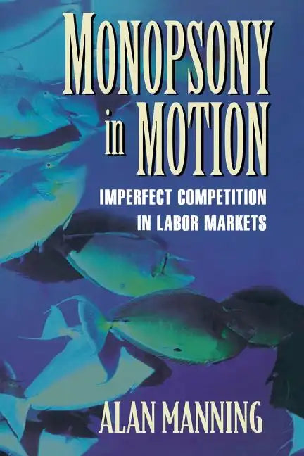 Monopsony in Motion: Imperfect Competition in Labor Markets - Paperback