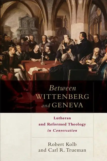 Between Wittenberg and Geneva: Lutheran and Reformed Theology in Conversation - Paperback