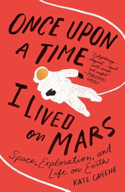 Once Upon a Time I Lived on Mars: Space, Exploration, and Life on Earth - Paperback