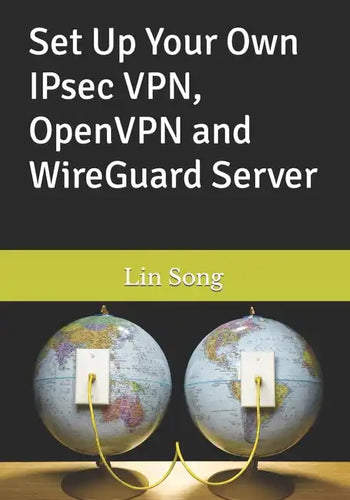 Set Up Your Own IPsec VPN, OpenVPN and WireGuard Server - Paperback