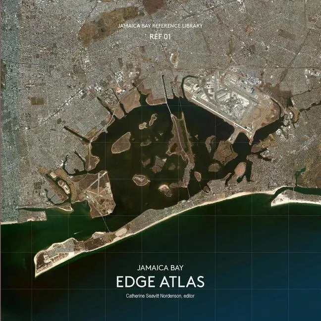 Jamaica Bay Reference Library REF 01: Jamaica Bay Edge Atlas - Paperback