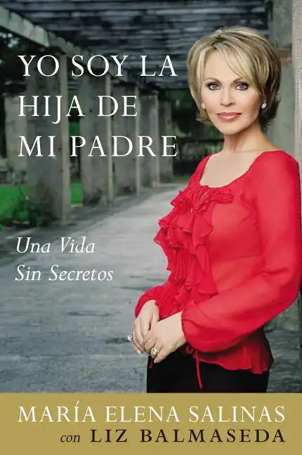 Yo Soy La Hija de Mi Padre: Una Vida Sin Secretos - Paperback
